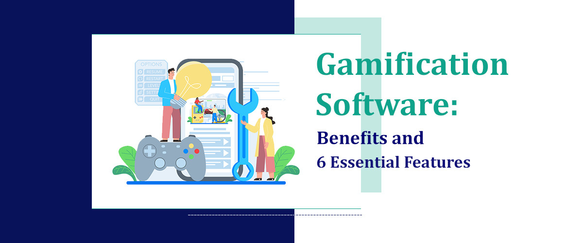 Gamification Software: Benefits and 6 Essential Features